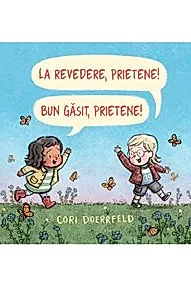 La revedere, prietene! Bun venit, prietene!