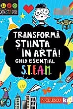 Transforma stiinta in arta! Ghid esential STEAM!