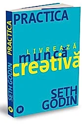 Practica. Livreaza munca creativa