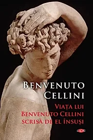 Viata lui Benvenuto Cellini scrisa de el insusi