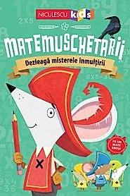 Matemuschetarii. Dezleaga misterele inmultirii