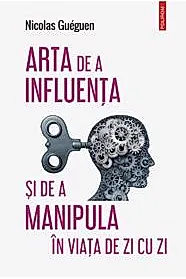 Arta de a influenta si de a manipula in viata de zi cu zi