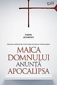 Maica Domnului anunta apocalipsa