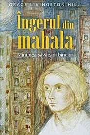 Ingerul din mahala. Minunea savarsirii binelui