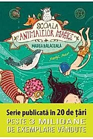 Scoala animalelor magice. Marea balaceala
