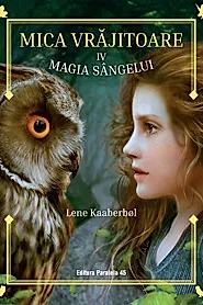 Magia sangelui. Mica vrajitoare Vol.4