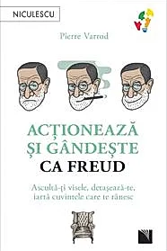 Actioneaza si gandeste ca Freud