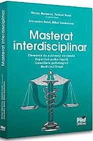 Masterat interdisciplinar. Elemente de asistenta victimala. Expertiza psiho-legala. Consiliere psihologica. Medicina/Drept