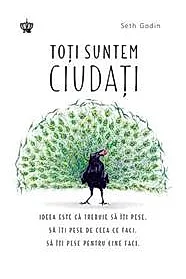 Toti suntem ciudati
