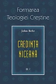 Credinta niceana. Formarea Teologiei Crestine - vol. 2