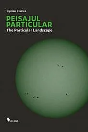 Peisajul particular / The Particular Landscape