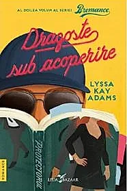 Dragoste sub acoperire. Seria Bromance Vol.2