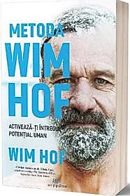Metoda Wim Hof. Activeaza-ti intregul potential uman