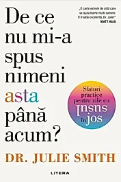 De ce nu mi-a spus nimeni asta pana acum?