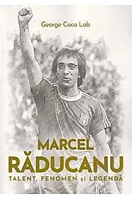 Marcel Raducanu - Talent, fenomen si legenda