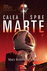 Calea spre Marte. Seria DOAMNA ASTRONAUT Vol.2