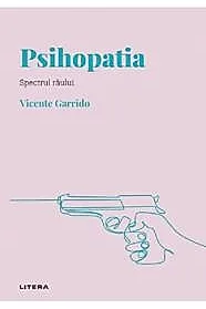 Psihopatia. Spectrul raului