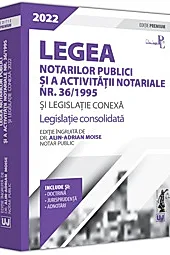 Legea notarilor publici si a activitatii notariale nr. 36/1995 si legislatie conexa 2022