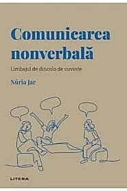 Descopera psihologia. Comunicarea nonverbala. Limbajul de dincolo de cuvinte