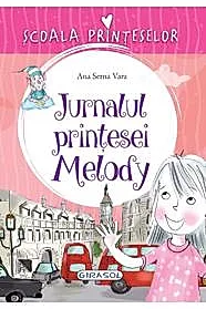 Scoala Printeselor - Jurnalul printesei Melody