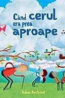 Cand cerul era prea aproape