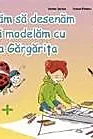 Invatam sa desenam si sa modelam cu Ita Gargarita pentru 4 ani+