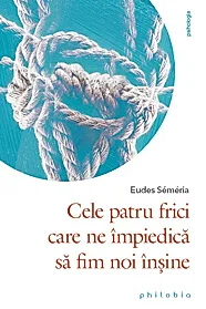 Cele patru frici care ne impiedica sa fim noi insine