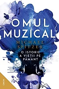 Omul muzical. O istorie a vietii pe Pamant