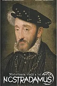 Misterioasa viata a lui Nostradamus