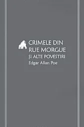 Crimele din Rue Morgue si alte povestiri Vol. 16