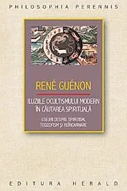 Iluziile ocultismului modern in cautarea spirituala