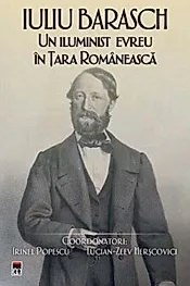 Iuliu Barasch. Un iluminist evreu in Tara Romaneasca