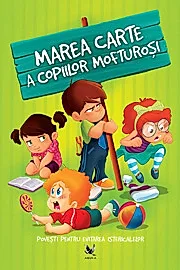 Marea carte a copiilor mofturosi. Povesti pentru evitarea istericalelor