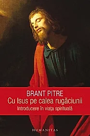 Cu Isus pe calea rugaciunii. Introducere in viata spirituala