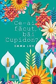 Ce-ai facut, bai Cupidon?