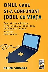 Omul care si-a confundat jobul cu viata