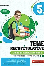 Limba si literatura romana Clasa 5 - Teme recapitulative