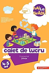 Hai la gradi! Stiinte 4-5 ani. Caiet de lucru
