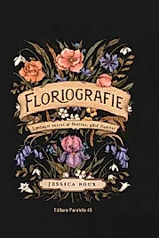 Floriografie. Limbajul secret al florilor. Ghid ilustrat
