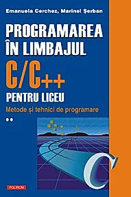Programarea in limbajul C/C++ pentru liceu Vol. 2