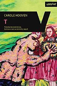 T. Povestea testosteronului, hormonul care ne domina si separa