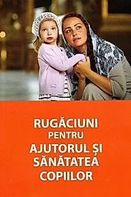 Rugaciuni pentru ajutorul si sanatatea copiilor