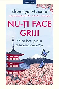 Nu-ti face griji. 48 de lectii pentru reducerea anxietatii