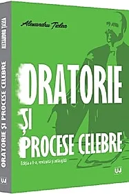 Oratorie si procese celebre, editia a II-a, revizuita si adaugita