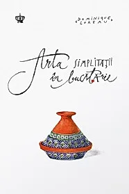 Arta simplitatii in bucatarie