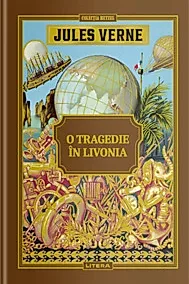 Jules Verne. O tragedie in Livonia