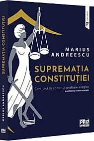 Suprematia constitutiei. Controlul de constitutionalitate al legilor: doctrina si jurisprudenta