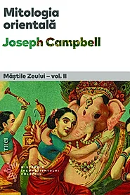 Mitologia orientala. Mastile Zeului Vol. 2