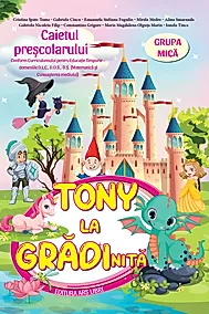 Tony la gradinita - caietul prescolarului - grupa mica 3-4 ani