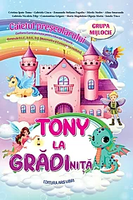 Tony la gradinita - caietul prescolarului - grupa mijlocie 4-5 ani